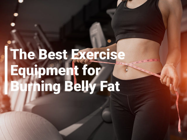 Best Exercise Equipment for Burning Belly Fat
