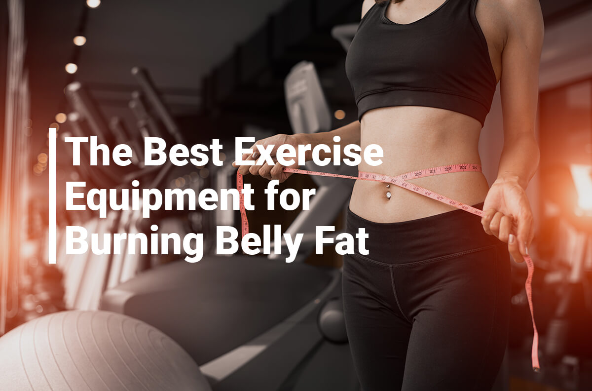 Best Exercise Equipment for Burning Belly Fat
