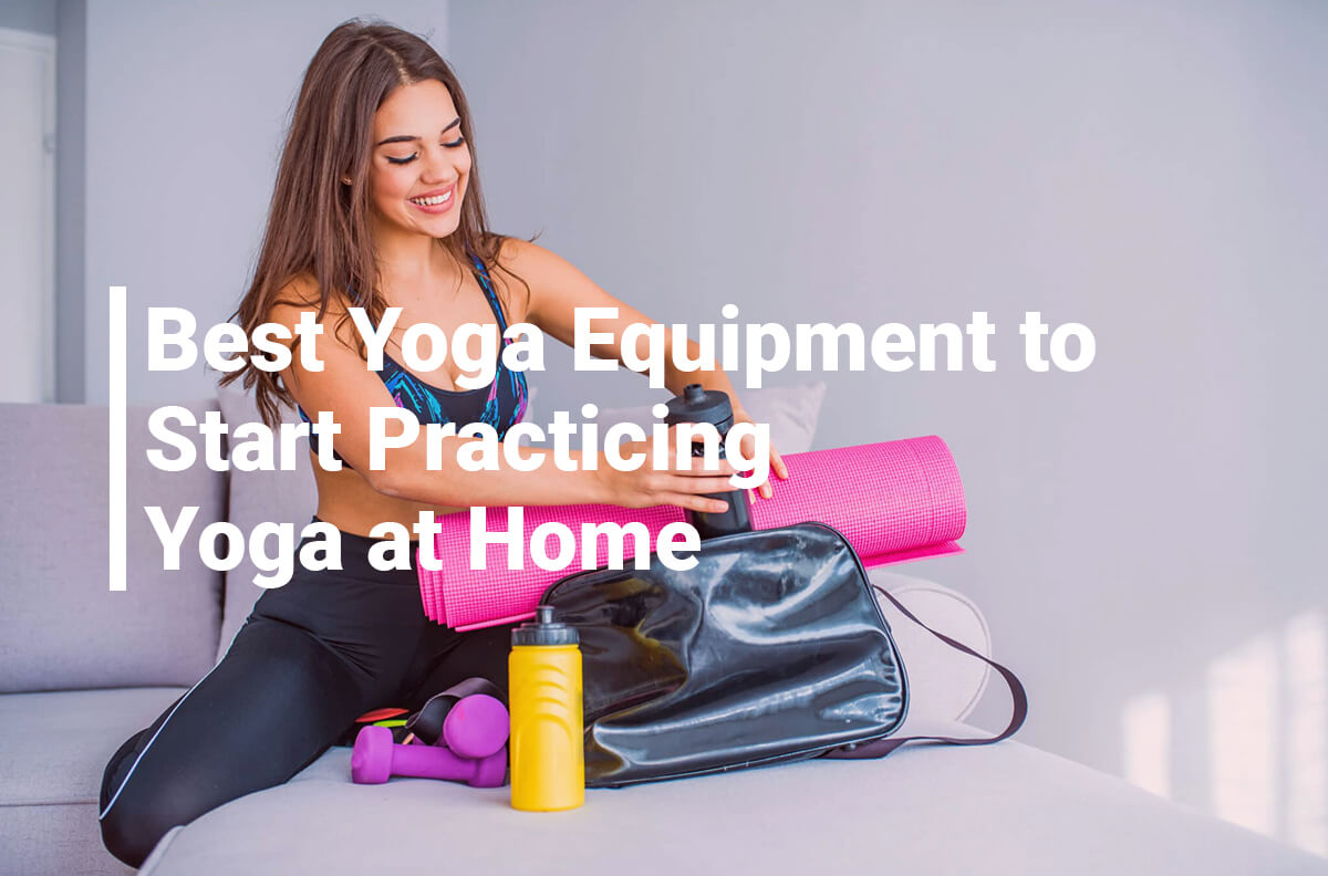 Best Yoga Equipment to Start Practicing Yoga at Home - Eser