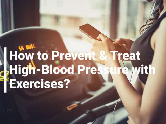 How to Prevent and Treat High-Blood Pressure with Exercises?