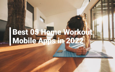 Best 05 Home Workout Mobile Apps in 2022