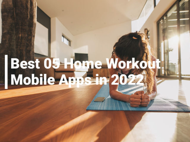 Best 05 Home Workout Mobile Apps in 2022